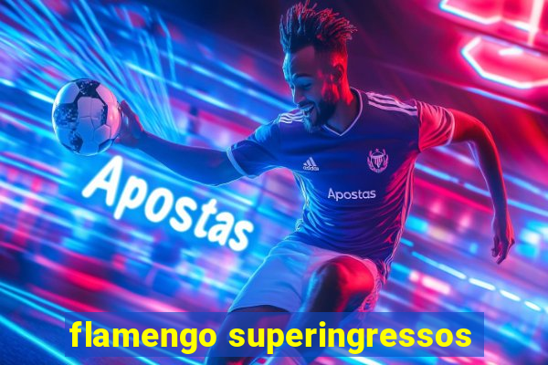 flamengo superingressos