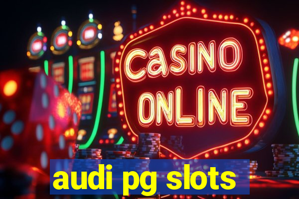 audi pg slots