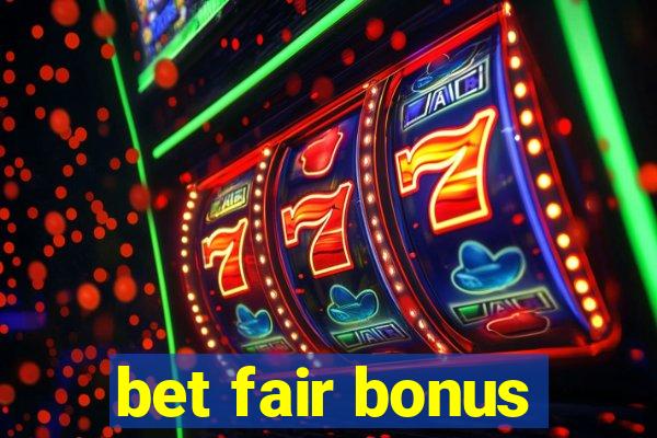 bet fair bonus