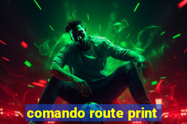 comando route print