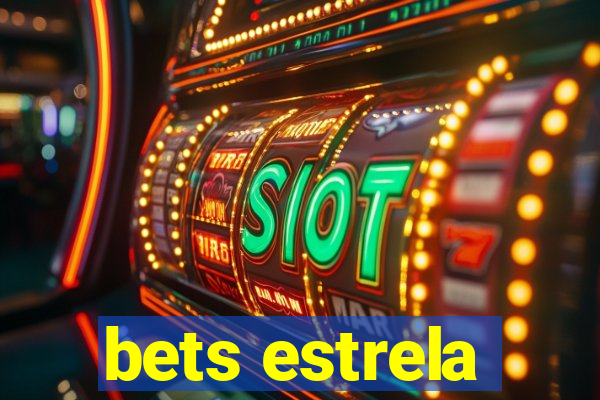 bets estrela