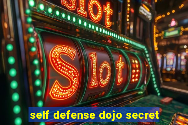 self defense dojo secret