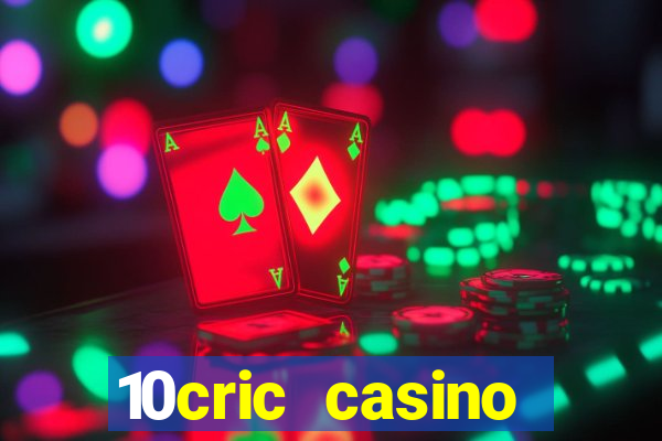 10cric casino welcome bonus