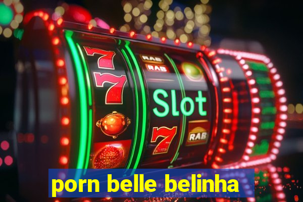 porn belle belinha