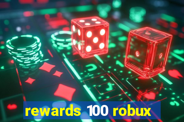 rewards 100 robux