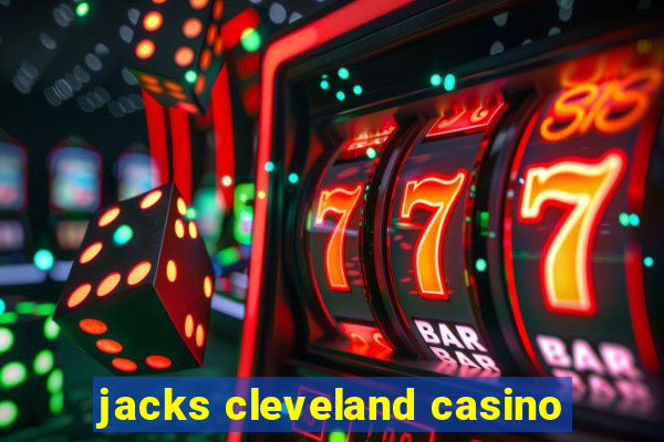 jacks cleveland casino