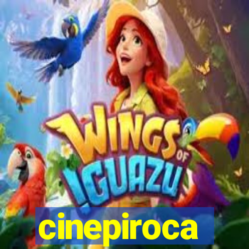 cinepiroca