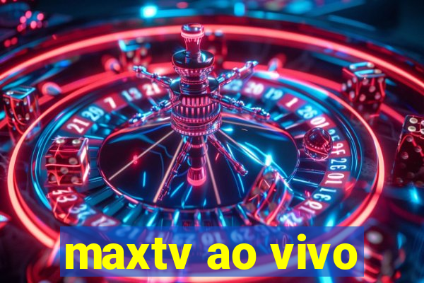 maxtv ao vivo