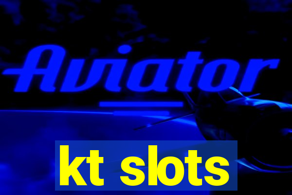 kt slots