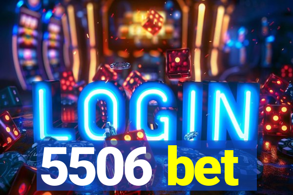 5506 bet