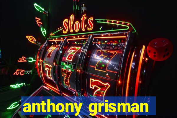 anthony grisman