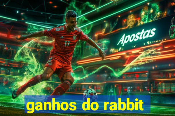 ganhos do rabbit