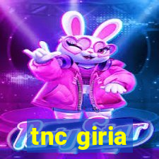 tnc giria