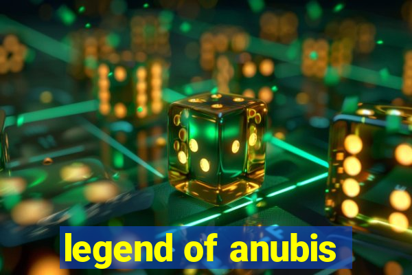 legend of anubis