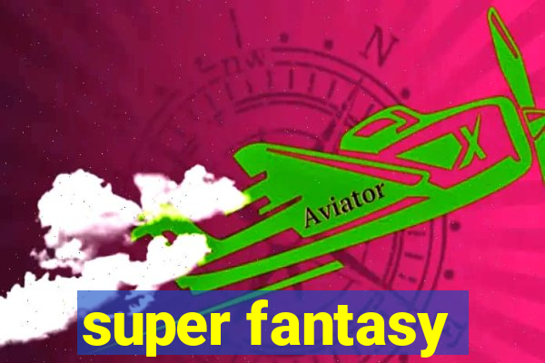 super fantasy