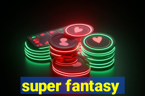 super fantasy