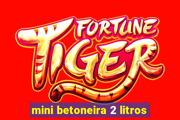 mini betoneira 2 litros