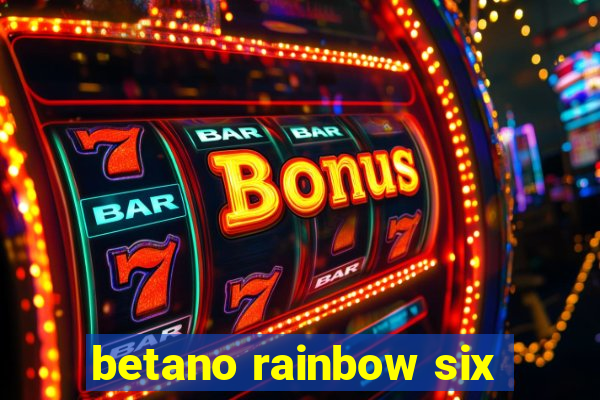 betano rainbow six