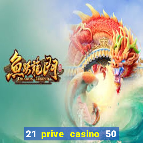 21 prive casino 50 free spins