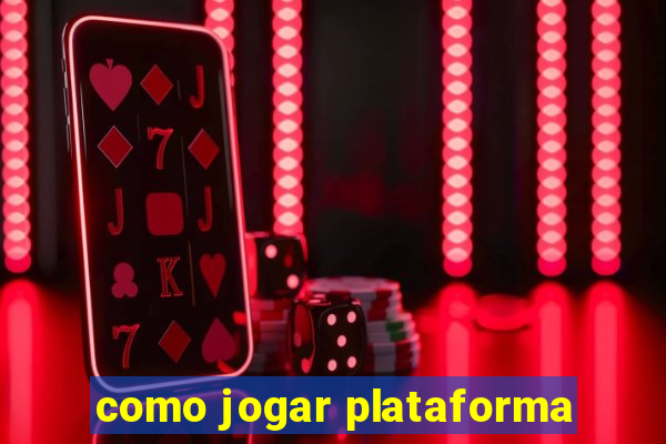 como jogar plataforma