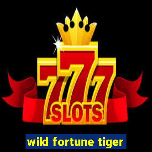 wild fortune tiger