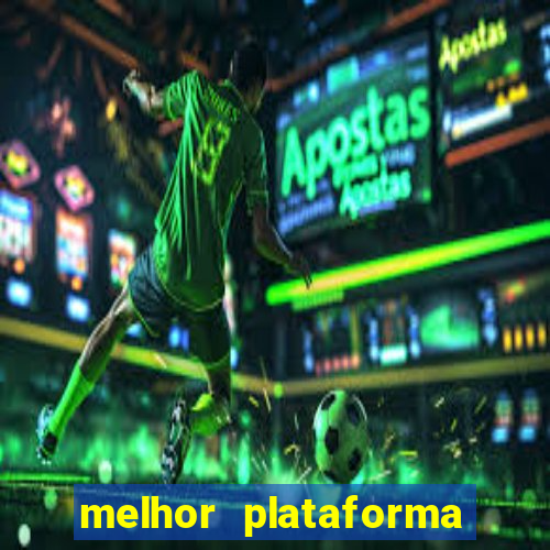 melhor plataforma do tigrinho