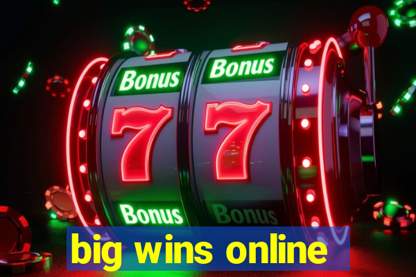 big wins online