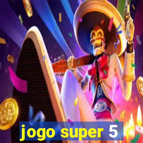 jogo super 5