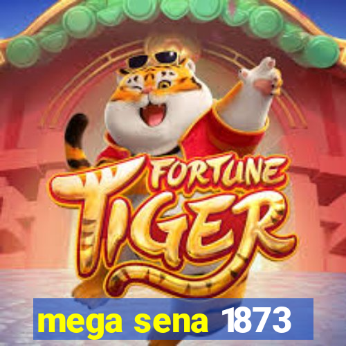 mega sena 1873