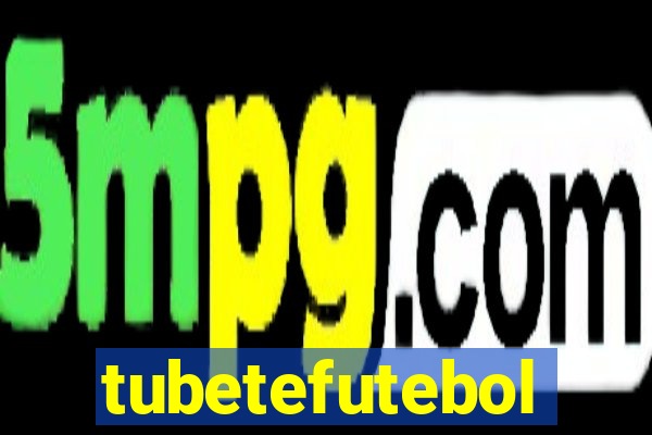 tubetefutebol