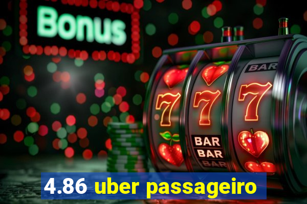 4.86 uber passageiro