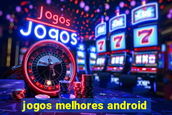 jogos melhores android