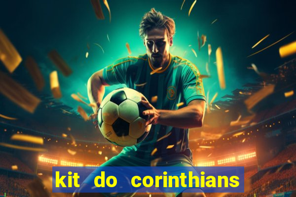 kit do corinthians dls 2021