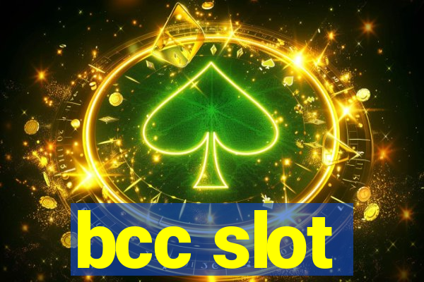 bcc slot