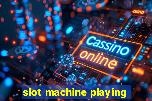 slot machine playing