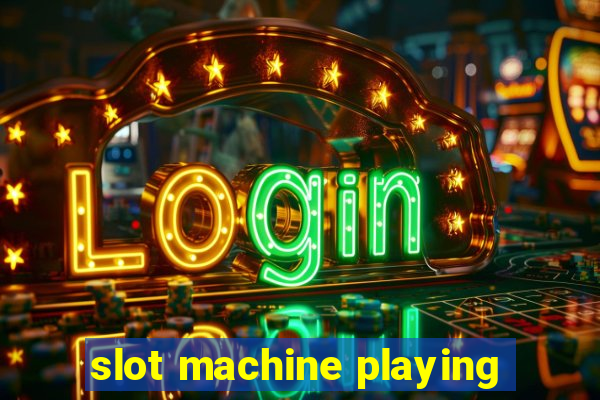 slot machine playing