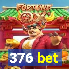 376 bet