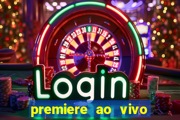 premiere ao vivo hoje gratis