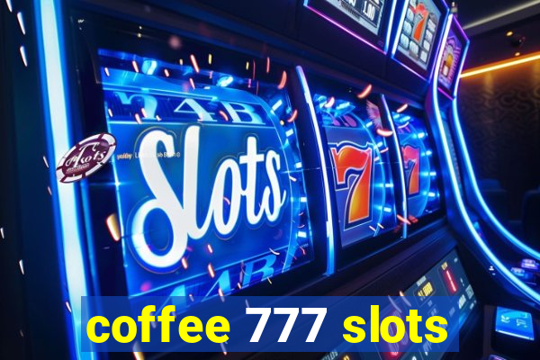 coffee 777 slots