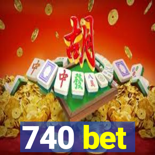 740 bet