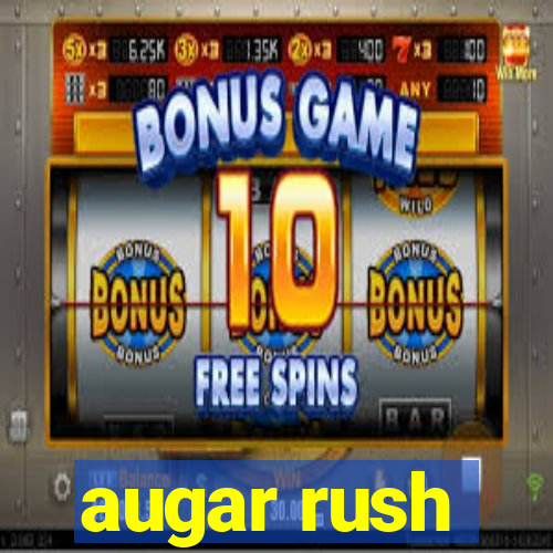 augar rush