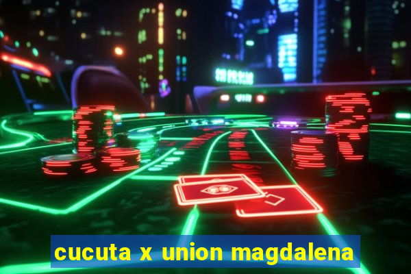 cucuta x union magdalena