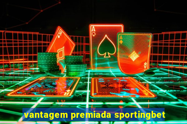 vantagem premiada sportingbet