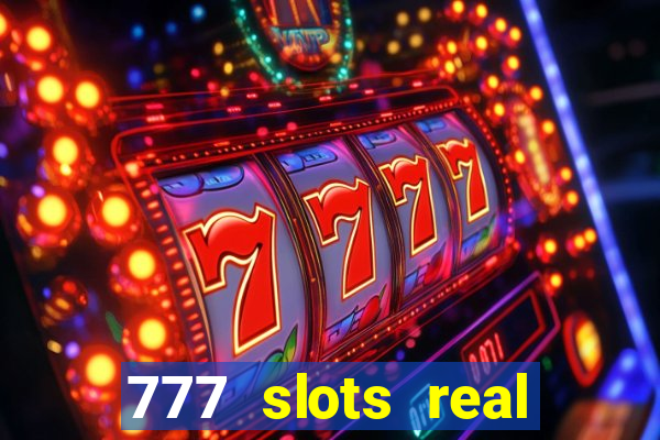 777 slots real casino 2023