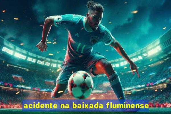 acidente na baixada fluminense