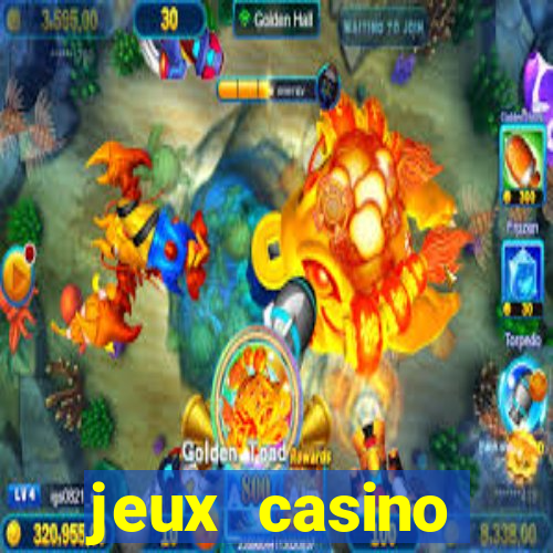 jeux casino gratuits machines a sous