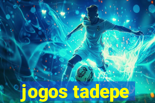 jogos tadepe