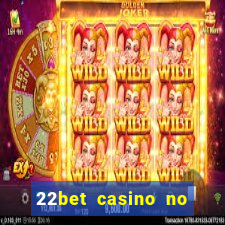 22bet casino no deposit code