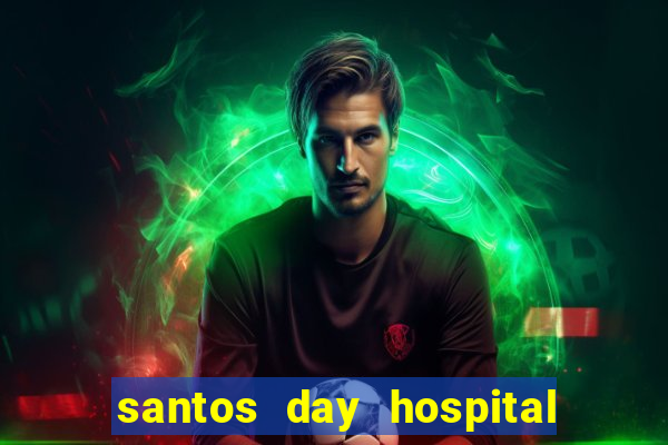 santos day hospital trabalhe conosco