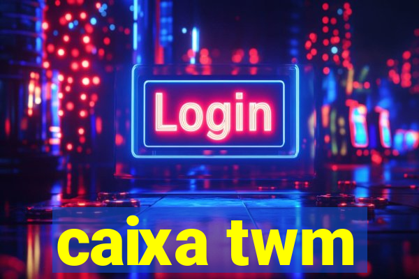 caixa twm